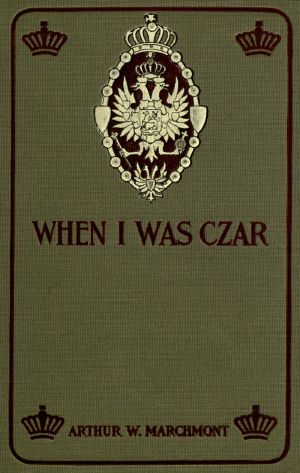 [Gutenberg 63320] • When I Was Czar